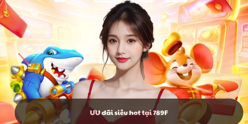 Cập nhật ưu đãi siêu hot cho hội viên tham gia