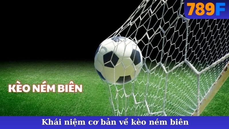 Khái niệm cơ bản về kèo ném biên
