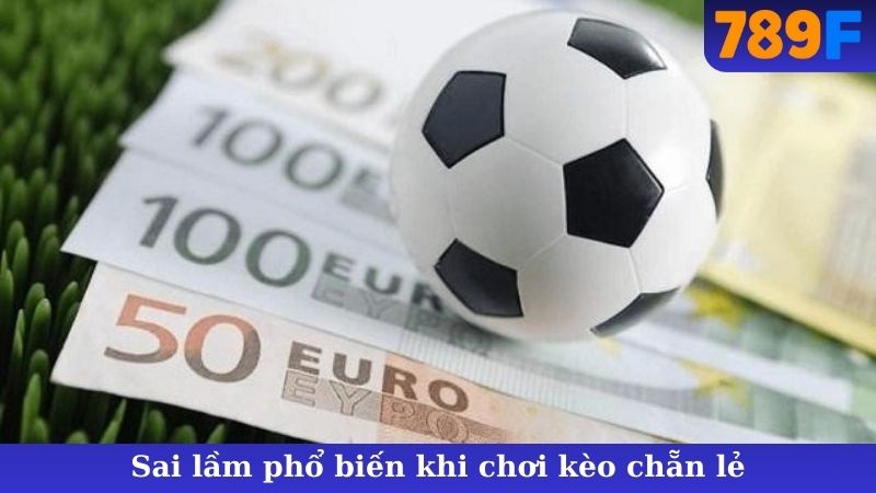 Sai lầm phổ biến khi chơi kèo chẵn lẻ