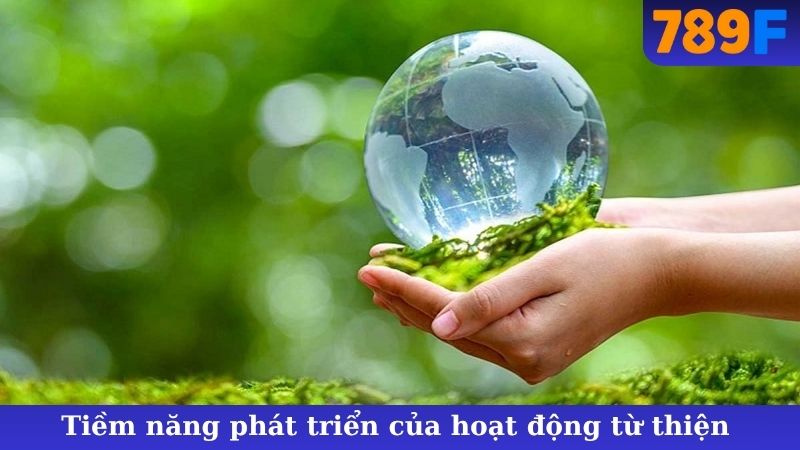 Tiềm năng phát triển của hoạt động từ thiện